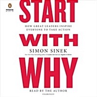 Start with Why: How Great Leaders Inspire Everyone to Take Action (Audio CD)