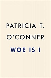 Woe Is I: The Grammarphobes Guide to Better English in Plain English (Fourth Edition) (Paperback)