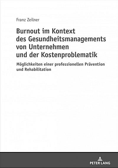 Burnout im Kontext des Gesundheitsmanagements von Unternehmen und der Kostenproblematik: Moeglichkeiten einer professionellen Praevention und Rehabili (Paperback)