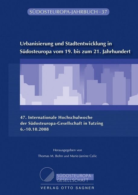 Urbanisierung Und Stadtentwicklung in Suedosteuropa Vom 19. Bis Zum 21. Jahrhundert: 47. Internationale Hochschulwoche Der Suedosteuropa-Gesellschaft (Paperback)