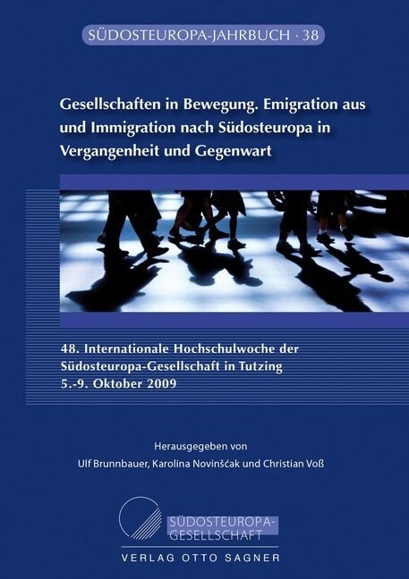 Gesellschaften in Bewegung. Emigration Aus Und Immigration Nach Suedosteuropa in Vergangenheit Und Gegenwart (Paperback)