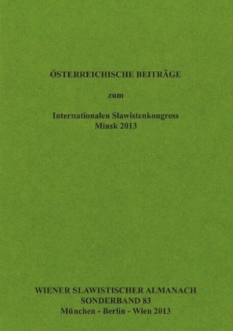 Oesterreichische Beitraege Zum Internationalen Slawistenkongress Minsk 2013: Herausgegeben Von Ursula Doleschal, Imke Mendoza, Tilmann Reuther Und Alo (Paperback)