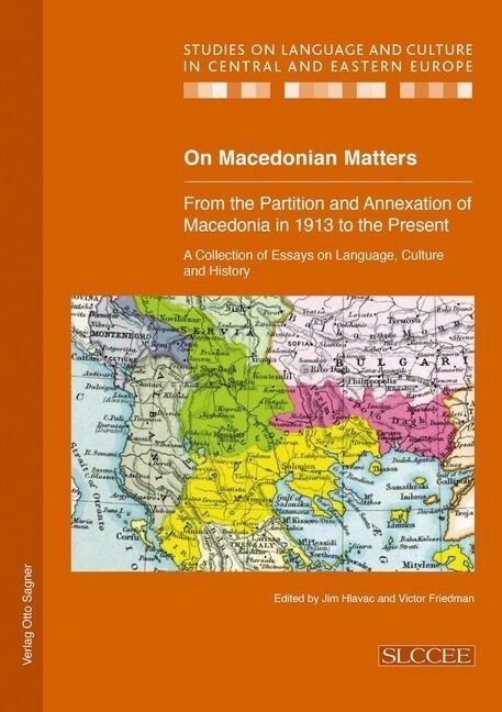 On Macedonian Matters: from the Partition and Annexation of Macedonia in 1913 to the Present: A Collection of Essays on Language, Culture and (Paperback)