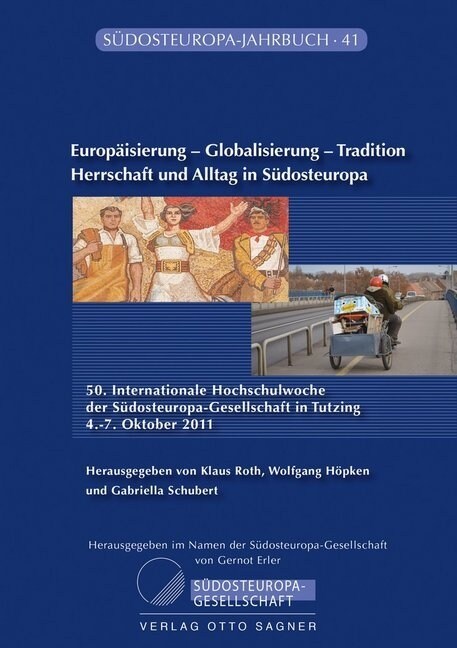 Europaeisierung - Globalisierung - Tradition. Herrschaft Und Alltag in Suedosteuropa (Paperback)