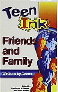 Teen Ink: Friends And Family ()