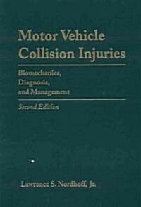 Motor Vehicle Collision Injuries: Biomechanics, Diagnosis, and Management (Hardcover, 2nd, Revised)