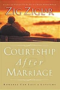 Courtship After Marriage: Romance Can Last a Lifetime (Paperback)