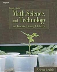 Inquiry Into Math, Science & Technology for Teaching Young Children (Paperback)