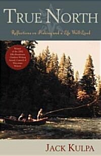 True North: Reflections on Fishing and Life Well Lived (Paperback)