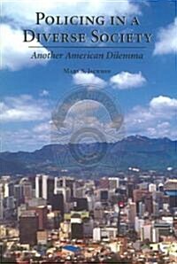 Policing in a Diverse Society: Another American Dilemma (Hardcover)