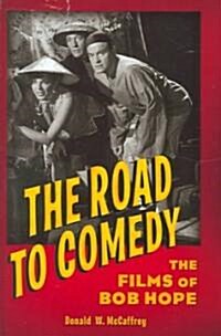 The Road to Comedy: The Films of Bob Hope (Hardcover)