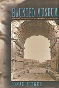 Haunted Museum: Longing, Travel, and the Art - Romance Tradition (Paperback)