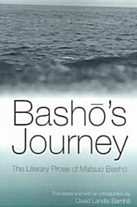 Bashōs Journey: The Literary Prose of Matsuo Bashō (Paperback)