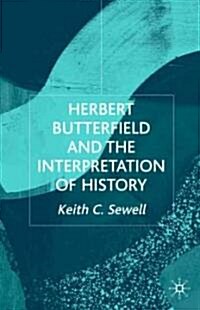 Herbert Butterfield and the Interpretation of History (Hardcover)