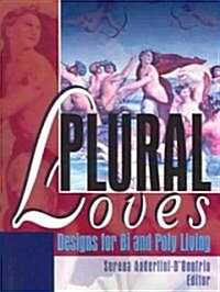 Plural Loves: Designs for Bi and Poly Living (Paperback)