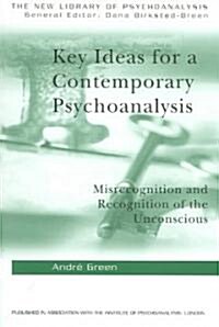 Key Ideas for a Contemporary Psychoanalysis : Misrecognition and Recognition of the Unconscious (Paperback)