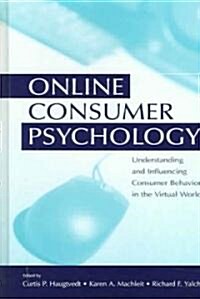 Online Consumer Psychology: Understanding and Influencing Consumer Behavior in the Virtual World (Paperback)