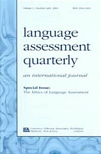 The Ethics of Language Assessment: A Special Double Issue of Language Assessment Quarterly (Paperback)