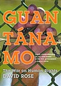 Guantanamo: The War on Human Rights (Hardcover)