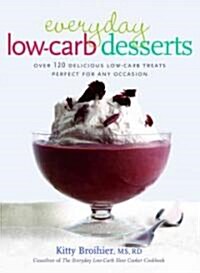 Everyday Low-Carb Desserts: Over 120 Delicious Low-Carb Treats Perfect for Any Occasion (Paperback)