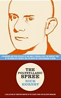 The Polysyllabic Spree: A Hilarious and True Account of One Mans Struggle with the Monthly Tide of the Books Hes Bought and the Books Hes B (Paperback)