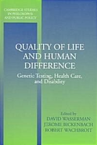Quality of Life and Human Difference : Genetic Testing, Health Care, and Disability (Paperback)