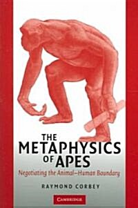 The Metaphysics of Apes : Negotiating the Animal-Human Boundary (Paperback)