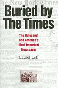 Buried by the Times : The Holocaust and Americas Most Important Newspaper (Paperback)