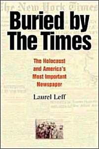 Buried by the Times : The Holocaust and Americas Most Important Newspaper (Hardcover)