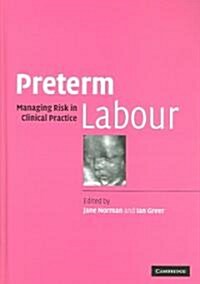 Preterm Labour : Managing Risk in Clinical Practice (Hardcover)