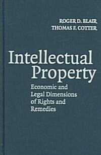 Intellectual Property : Economic and Legal Dimensions of Rights and Remedies (Hardcover)