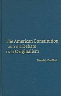 The American Constitution and the Debate Over Originalism (Hardcover)