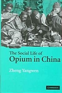 The Social Life of Opium in China (Hardcover)