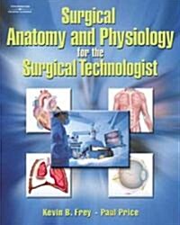 Surgical Anatomy and Physiology for the Surgical Technologist (Paperback)