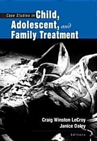 Case Studies In Child, Adolescent, And Family Treatment (Paperback)