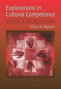 Explorations in Cultural Competence: Journeys to the Four Directions (Paperback)