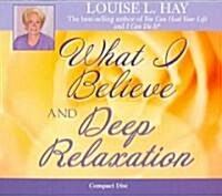 What I Believe and Deep Relaxation (Audio CD)