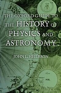 The Oxford Guide to the History of Physics and Astronomy (Hardcover)