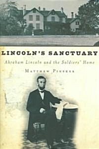 Lincolns Sanctuary: Abraham Lincoln and the Soldiers Home (Paperback)