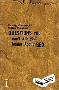Questions You Cant Ask Your Mama about Sex (Paperback)