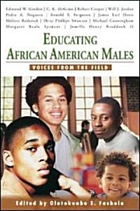 Educating African American Males: Voices from the Field (Paperback)