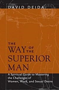 The Way of the Superior Man: A Spiritual Guide to Mastering the Challenges of Women, Work, and Sexual Desire (Paperback)