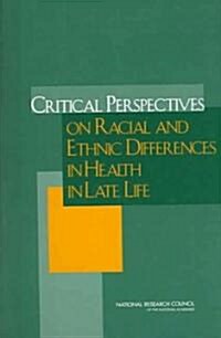 Critical Perspectives on Racial and Ethnic Differences in Health in Late Life (Paperback)