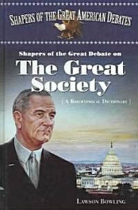 Shapers of the Great Debate on the Great Society: A Biographical Dictionary (Hardcover)