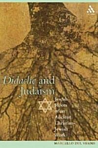 Didache and Judaism : Jewish Roots of an Ancient Christian-Jewish Work (Hardcover)