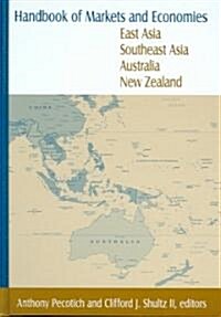 Handbook of Markets and Economies: East Asia, Southeast Asia, Australia, New Zealand : East Asia, Southeast Asia, Australia, New Zealand (Hardcover)