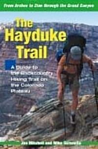 The Hayduke Trail: A Guide to the Backcountry Hiking Trail on the Colorado Plateau (Paperback)