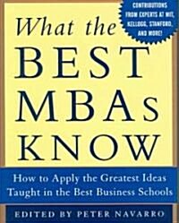 [중고] What the Best MBAs Know: How to Apply the Greatest Ideas Taught in the Best Business Schools (Hardcover)