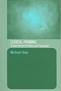 Lexical Priming : A New Theory of Words and Language (Paperback)
