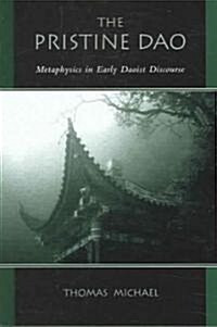 The Pristine DAO: Metaphysics in Early Daoist Discourse (Paperback)